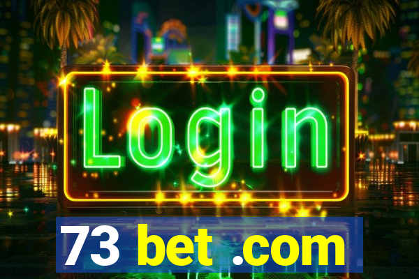 73 bet .com